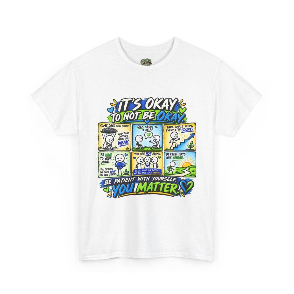 You Matter — It’s Okay to Not Be Okay Tee