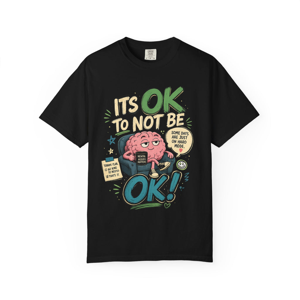 Its OK To Not Be OK T-Shirt — Mental Health Awareness Graphic Tee