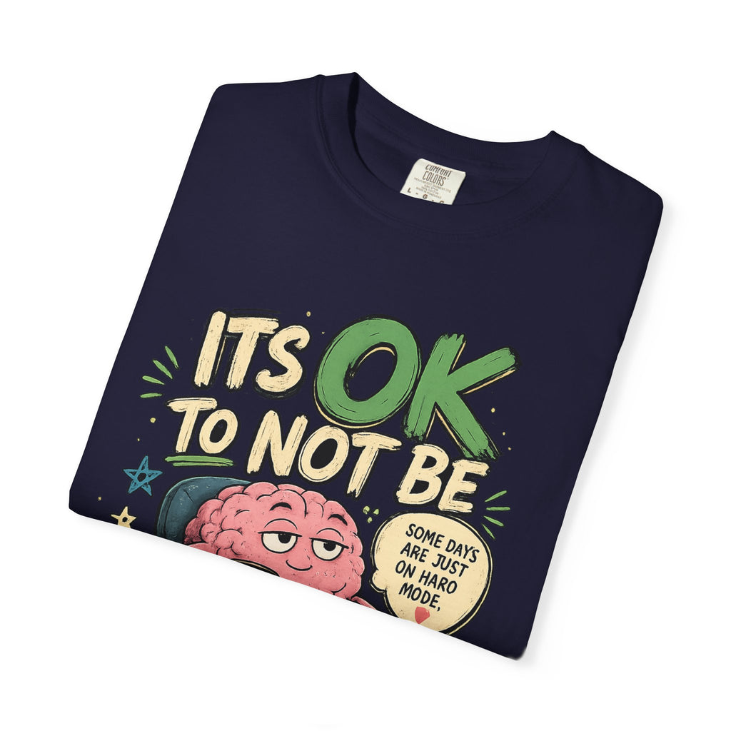 Its OK To Not Be OK T-Shirt — Mental Health Awareness Graphic Tee